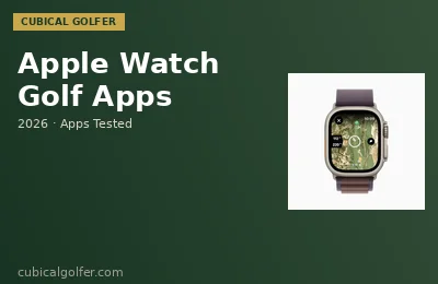 Best Golf Apps for Apple Watch (2026) — GPS, Scoring, Swing