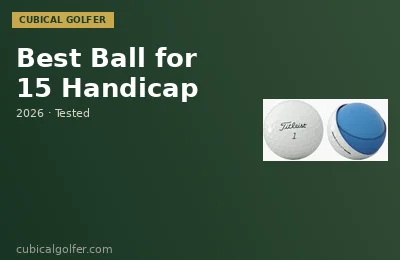 Best Golf Ball for a 15 Handicap