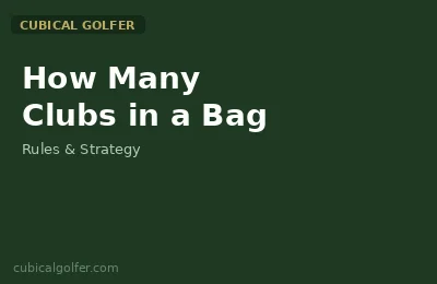 How Many Clubs in a Golf Bag — Rules, Strategy, and What to Carry