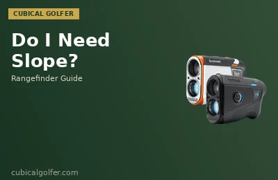 ⛰️ Do I Need Slope on a Golf Rangefinder? Honest Answer