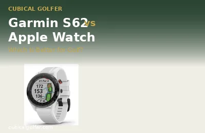 Garmin Approach S62 vs Apple Watch for Golf