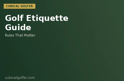 Golf Course Etiquette: The Complete Guide