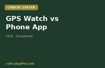 Golf GPS Watch vs Phone App — Which Is Worth Your Money?