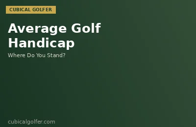 Average Golf Handicap — What's Normal in 2026?