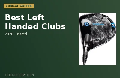Best Left-Handed Golf Clubs 2026 — Weekend Golfer Guide