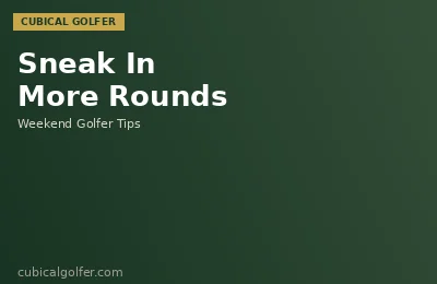How to Sneak In More Golf Rounds This Year